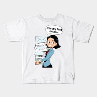 Mothers day, Per my last email... Kids T-Shirt